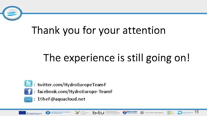 Thank you for your attention The experience is still going on! : twitter. com/Hydro.