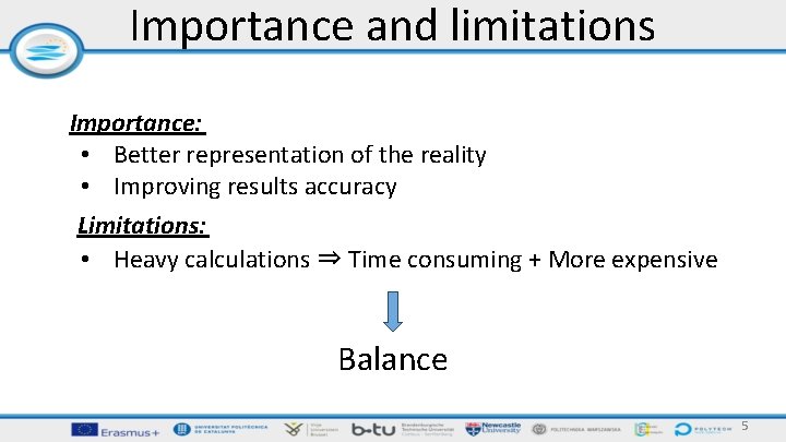 Importance and limitations Importance: • Better representation of the reality • Improving results accuracy