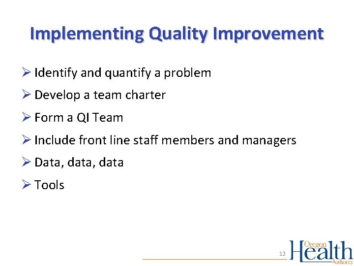 Implementing Quality Improvement Ø Identify and quantify a problem Ø Develop a team charter