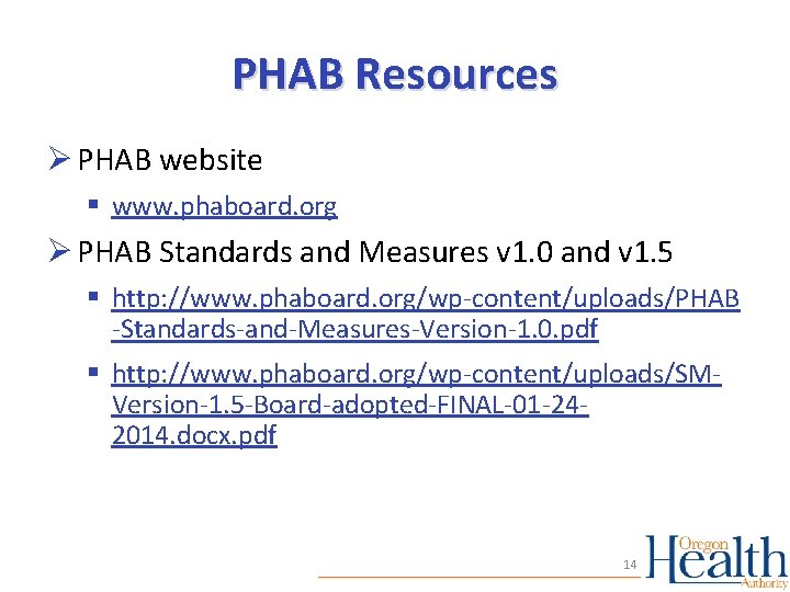 PHAB Resources Ø PHAB website § www. phaboard. org Ø PHAB Standards and Measures