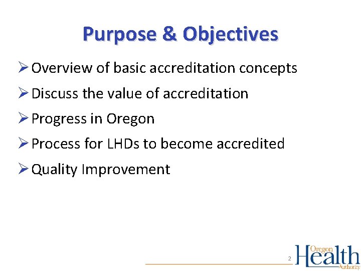 Purpose & Objectives Ø Overview of basic accreditation concepts Ø Discuss the value of