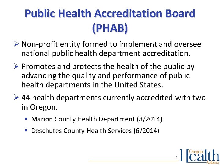 Public Health Accreditation Board (PHAB) Ø Non-profit entity formed to implement and oversee national