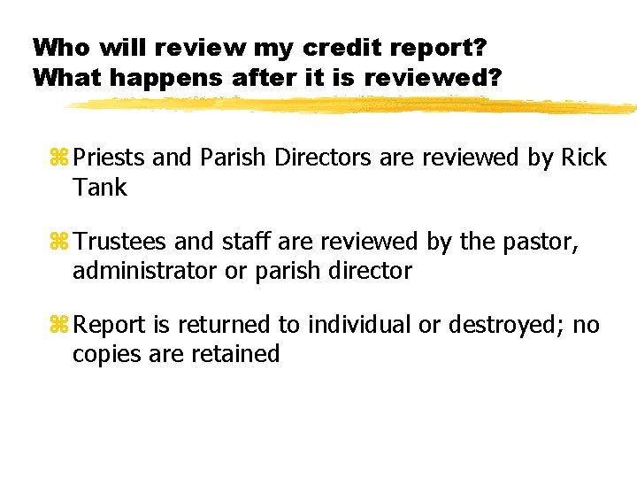 Who will review my credit report? What happens after it is reviewed? z Priests