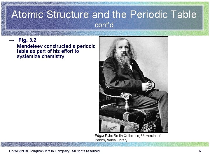 Atomic Structure and the Periodic Table cont’d → Fig. 3. 2 Mendeleev constructed a Atomic Structure and the Periodic Table cont’d → Fig. 3. 2 Mendeleev constructed a