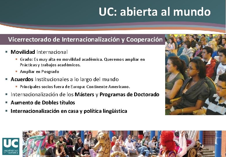 UC: abierta al mundo Vicerrectorado de Internacionalización y Cooperación § Movilidad Internacional § Grado: