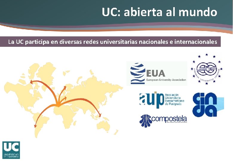 UC: abierta al mundo La UC participa en diversas redes universitarias nacionales e internacionales