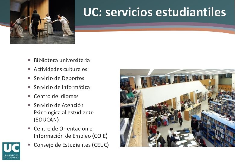 UC: servicios estudiantiles § § § Biblioteca universitaria Actividades culturales Servicio de Deportes Servicio