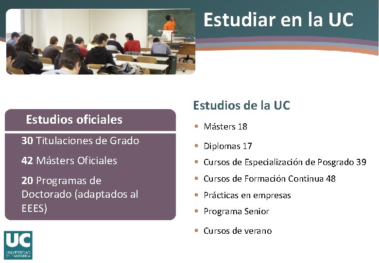 Estudiar en la UC Estudios oficiales Estudios de la UC § Másters 18 •