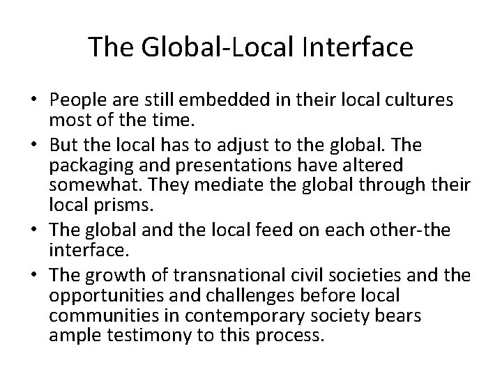 The Global-Local Interface • People are still embedded in their local cultures most of