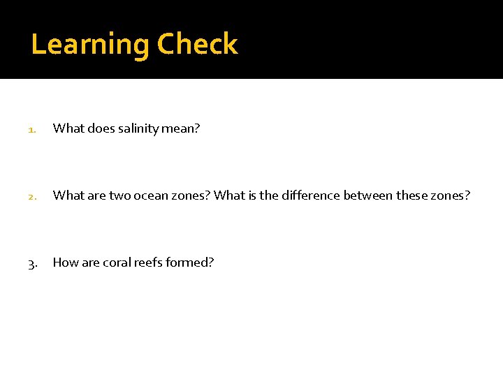 Learning Check 1. What does salinity mean? 2. What are two ocean zones? What