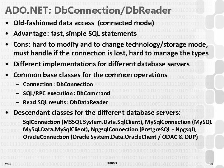 ADO. NET: Db. Connection/Db. Reader • Old-fashioned data access (connected mode) • Advantage: fast, ADO. NET: Db. Connection/Db. Reader • Old-fashioned data access (connected mode) • Advantage: fast,