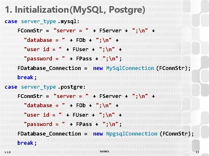 1. Initialization(My. SQL, Postgre) case server_type. mysql: FConn. Str = "server = " + 1. Initialization(My. SQL, Postgre) case server_type. mysql: FConn. Str = "server = " +
