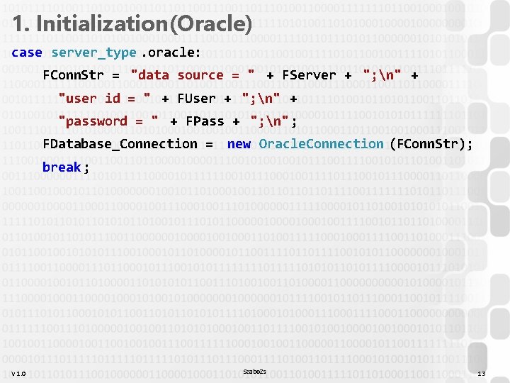 1. Initialization(Oracle) case server_type. oracle: FConn. Str = "data source = " + FServer 1. Initialization(Oracle) case server_type. oracle: FConn. Str = "data source = " + FServer