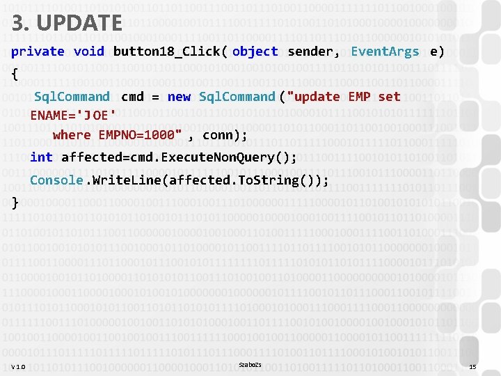 3. UPDATE private void button 18_Click( object sender, Event. Args e) { Sql. Command 3. UPDATE private void button 18_Click( object sender, Event. Args e) { Sql. Command