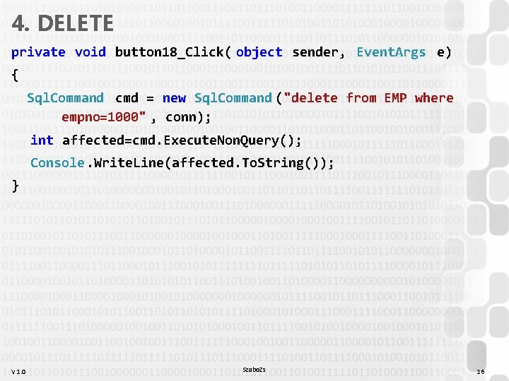 4. DELETE private void button 18_Click( object sender, Event. Args e) { Sql. Command 4. DELETE private void button 18_Click( object sender, Event. Args e) { Sql. Command