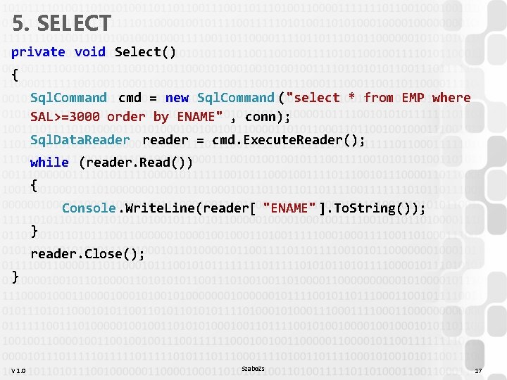 5. SELECT private void Select() { Sql. Command cmd = new Sql. Command ("select 5. SELECT private void Select() { Sql. Command cmd = new Sql. Command ("select