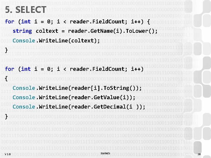 5. SELECT for (int i = 0; i < reader. Field. Count; i++) { 5. SELECT for (int i = 0; i < reader. Field. Count; i++) {