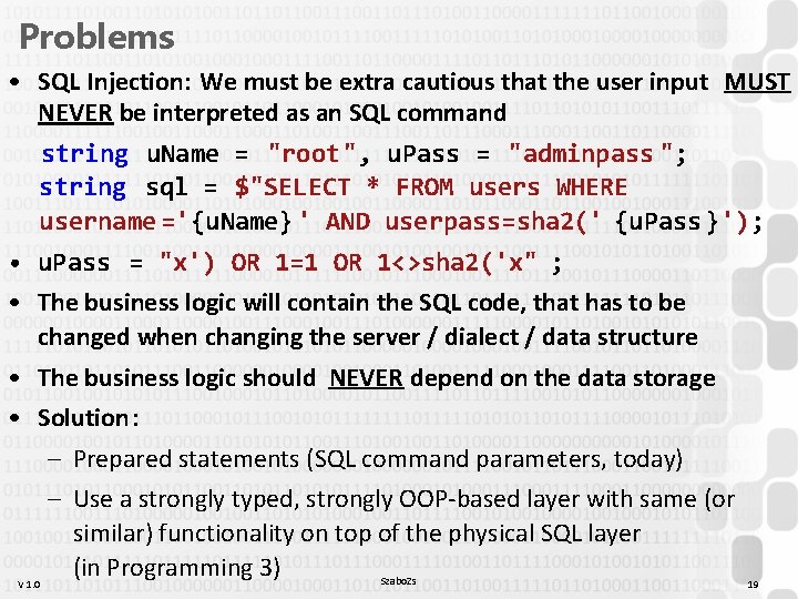 Problems • SQL Injection: We must be extra cautious that the user input MUST Problems • SQL Injection: We must be extra cautious that the user input MUST