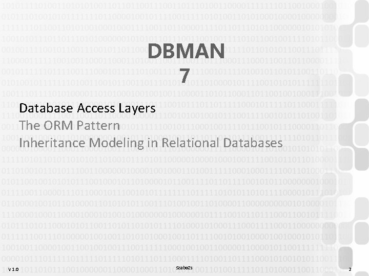 DBMAN 7 Database Access Layers The ORM Pattern Inheritance Modeling in Relational Databases V DBMAN 7 Database Access Layers The ORM Pattern Inheritance Modeling in Relational Databases V
