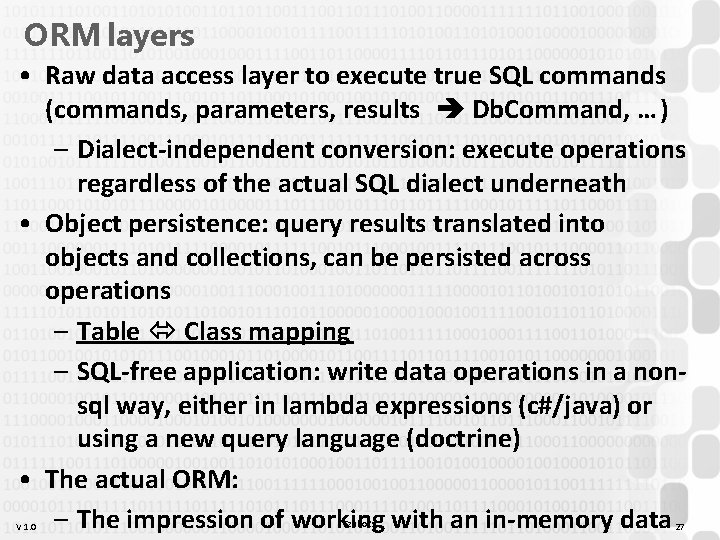 ORM layers • Raw data access layer to execute true SQL commands (commands, parameters, ORM layers • Raw data access layer to execute true SQL commands (commands, parameters,