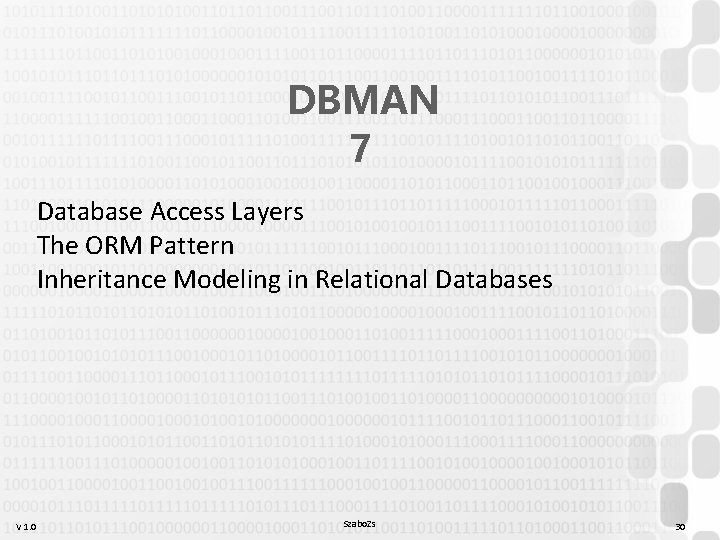 DBMAN 7 Database Access Layers The ORM Pattern Inheritance Modeling in Relational Databases V DBMAN 7 Database Access Layers The ORM Pattern Inheritance Modeling in Relational Databases V