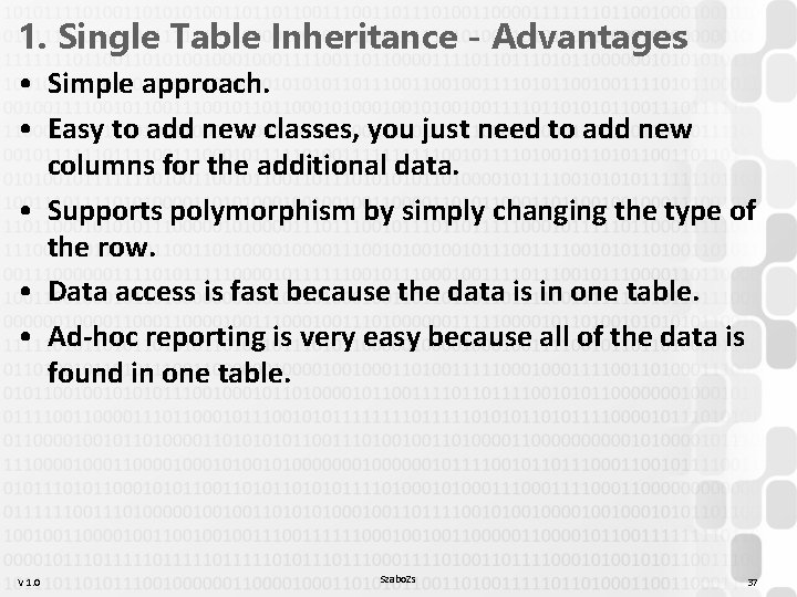 1. Single Table Inheritance - Advantages • Simple approach. • Easy to add new 1. Single Table Inheritance - Advantages • Simple approach. • Easy to add new