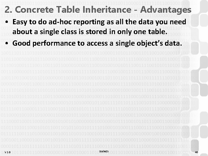 2. Concrete Table Inheritance - Advantages • Easy to do ad-hoc reporting as all 2. Concrete Table Inheritance - Advantages • Easy to do ad-hoc reporting as all