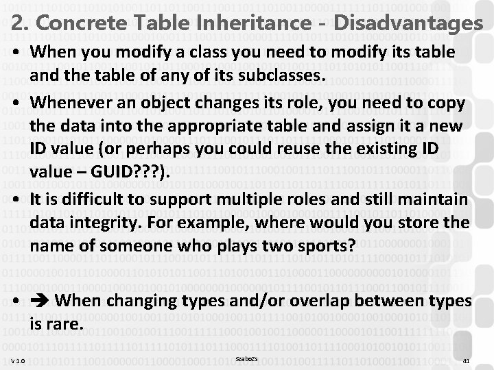 2. Concrete Table Inheritance - Disadvantages • When you modify a class you need 2. Concrete Table Inheritance - Disadvantages • When you modify a class you need