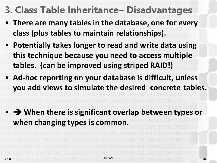 3. Class Table Inheritance– Disadvantages • There are many tables in the database, one 3. Class Table Inheritance– Disadvantages • There are many tables in the database, one