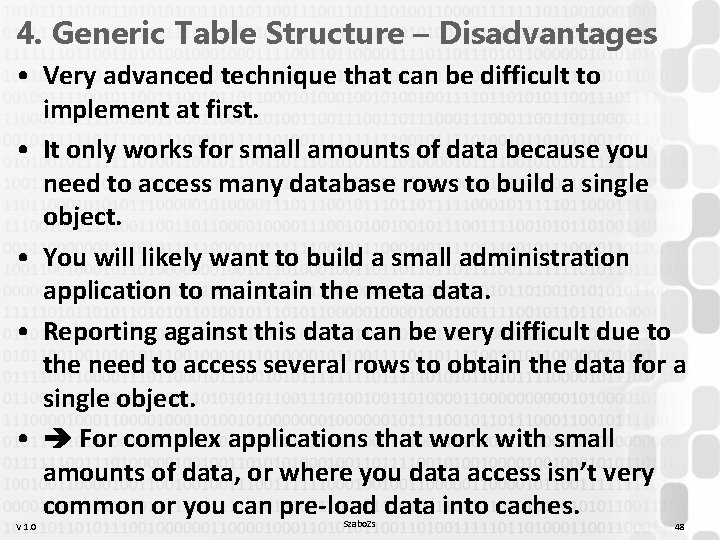 4. Generic Table Structure – Disadvantages • Very advanced technique that can be difficult 4. Generic Table Structure – Disadvantages • Very advanced technique that can be difficult