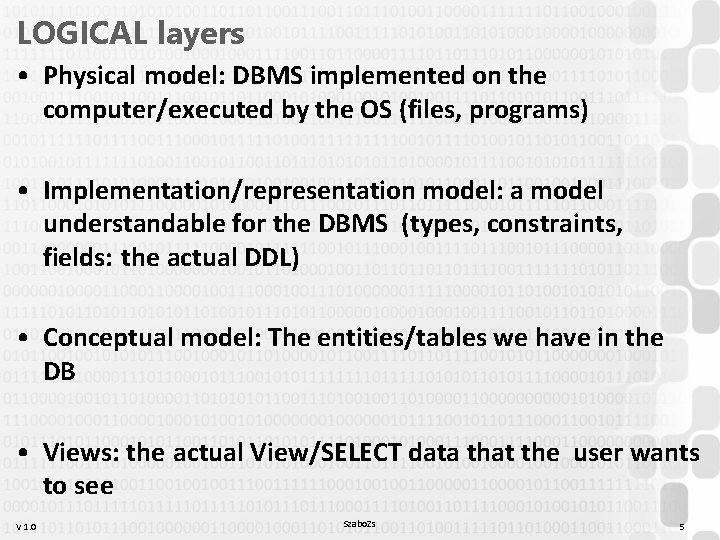 LOGICAL layers • Physical model: DBMS implemented on the computer/executed by the OS (files, LOGICAL layers • Physical model: DBMS implemented on the computer/executed by the OS (files,