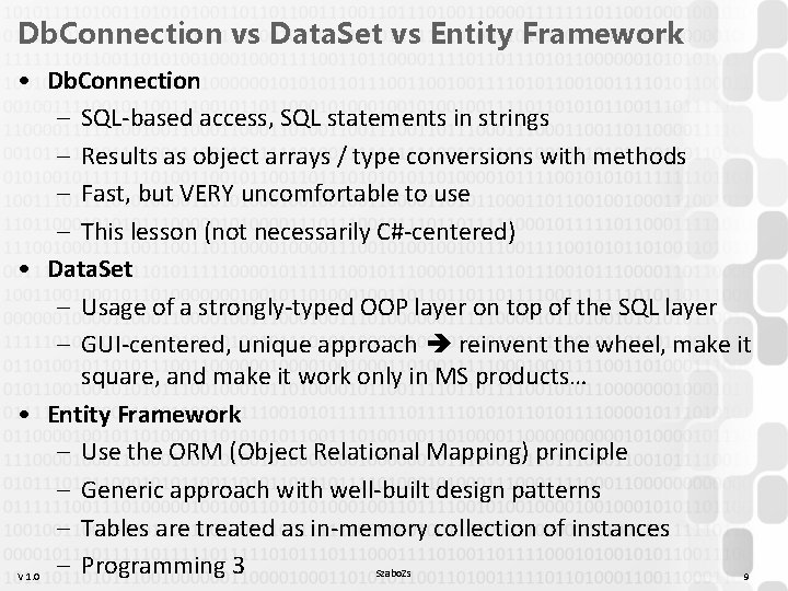 Db. Connection vs Data. Set vs Entity Framework • Db. Connection – SQL-based access, Db. Connection vs Data. Set vs Entity Framework • Db. Connection – SQL-based access,