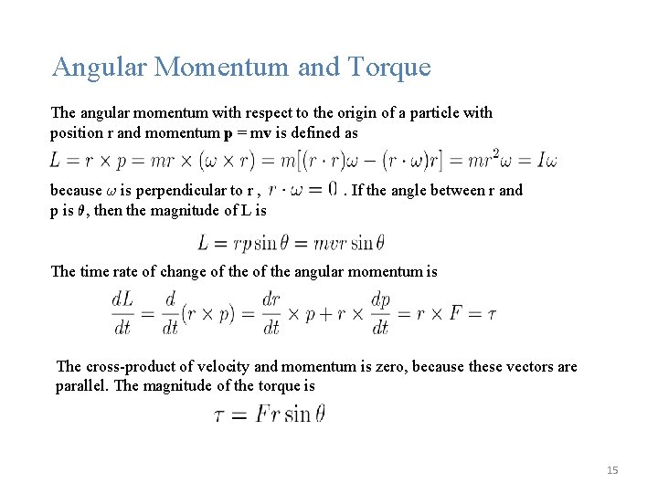 Angular Momentum and Torque The angular momentum with respect to the origin of a