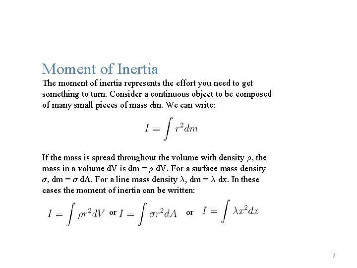 Moment of Inertia The moment of inertia represents the effort you need to get