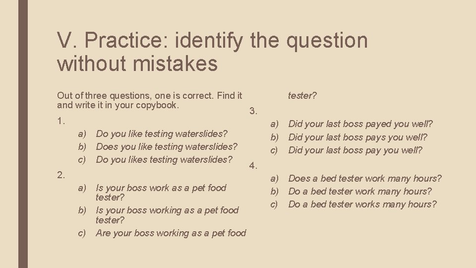 V. Practice: identify the question without mistakes Out of three questions, one is correct.