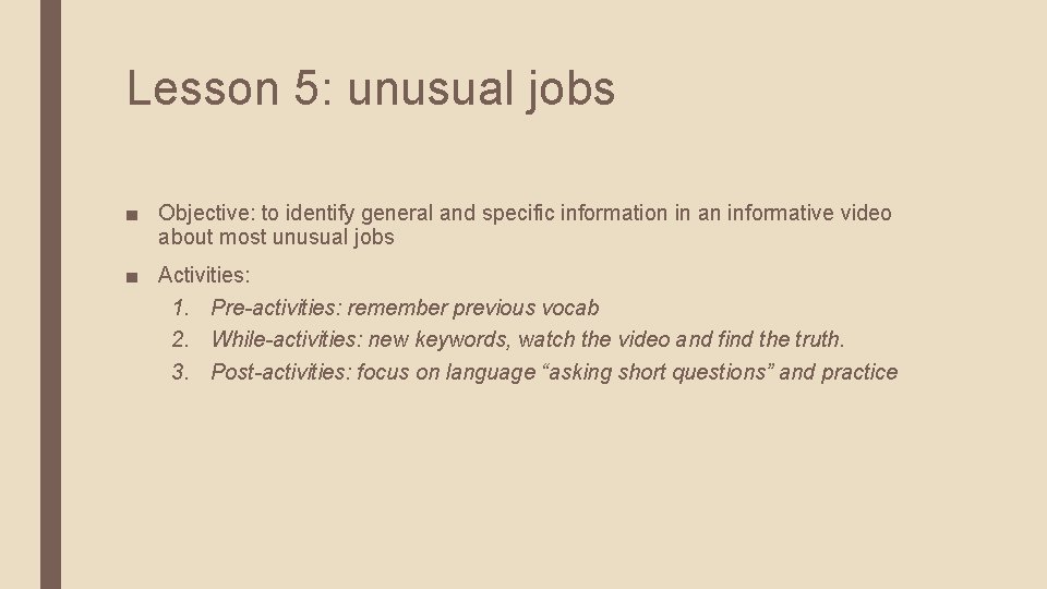 Lesson 5: unusual jobs ■ Objective: to identify general and specific information in an