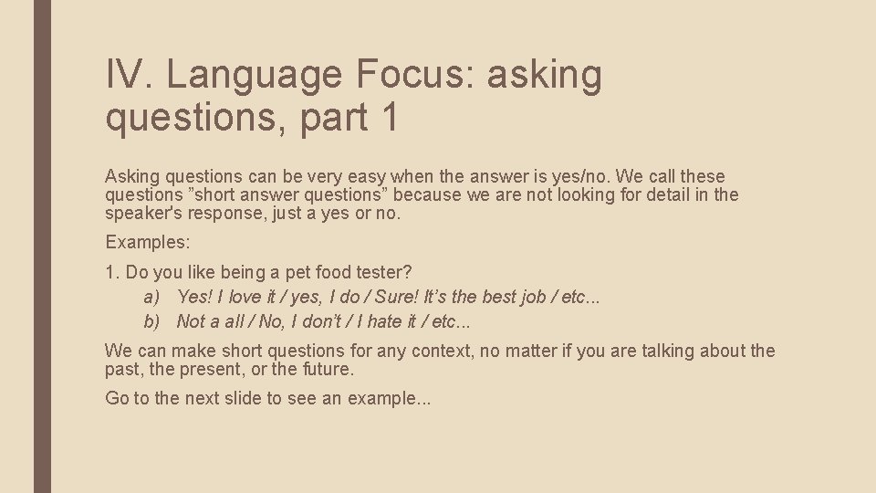 IV. Language Focus: asking questions, part 1 Asking questions can be very easy when