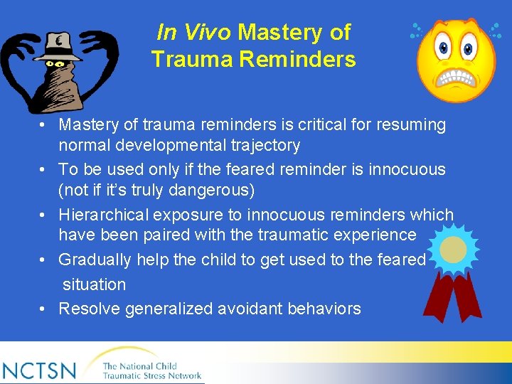 In Vivo Mastery of Trauma Reminders • Mastery of trauma reminders is critical for