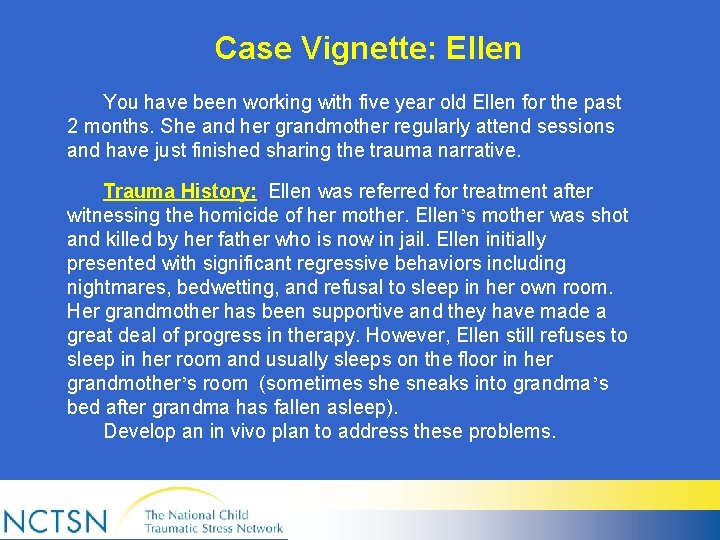 Case Vignette: Ellen You have been working with five year old Ellen for the