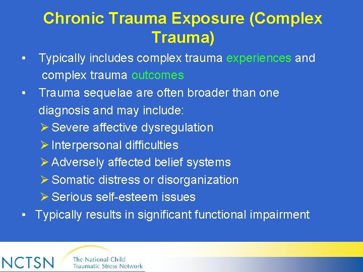 Chronic Trauma Exposure (Complex Trauma) • Typically includes complex trauma experiences and complex trauma