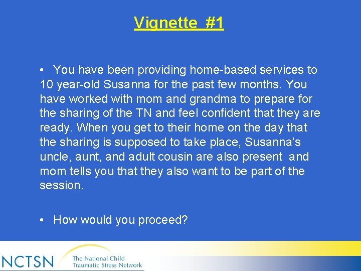 Vignette #1 • You have been providing home-based services to 10 year-old Susanna for