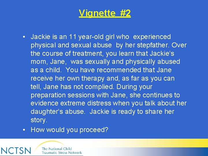 Vignette #2 • Jackie is an 11 year-old girl who experienced physical and sexual