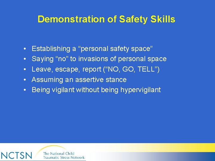 Demonstration of Safety Skills • • • Establishing a “personal safety space” Saying “no”