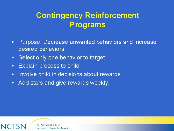 Contingency Reinforcement Programs • Purpose: Decrease unwanted behaviors and increase desired behaviors • Select