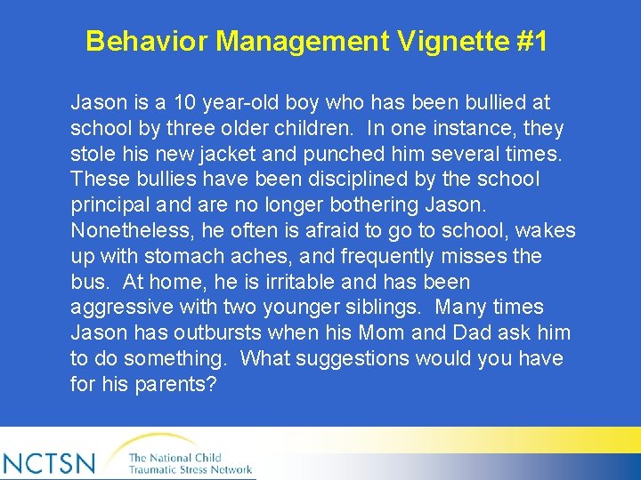 Behavior Management Vignette #1 Jason is a 10 year-old boy who has been bullied