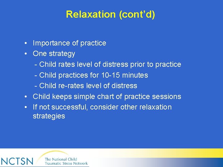 Relaxation (cont’d) • Importance of practice • One strategy - Child rates level of