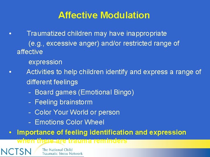 Affective Modulation • Traumatized children may have inappropriate (e. g. , excessive anger) and/or