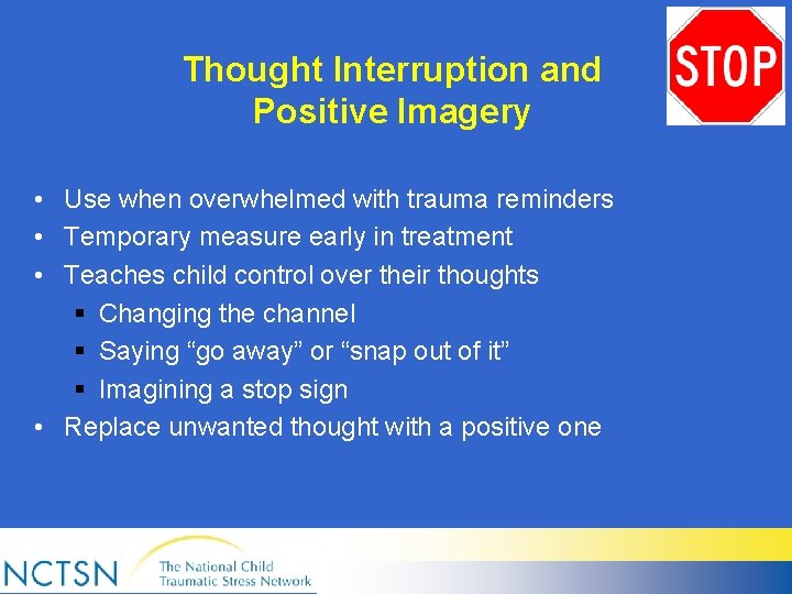 Thought Interruption and Positive Imagery • Use when overwhelmed with trauma reminders • Temporary