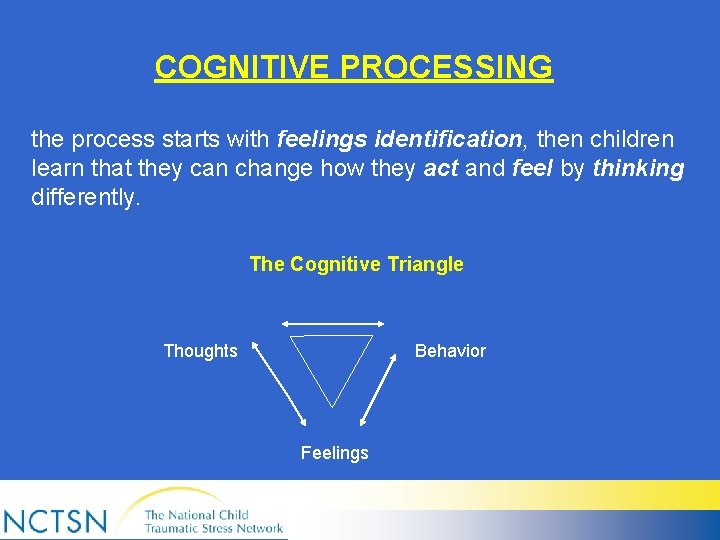 COGNITIVE PROCESSING the process starts with feelings identification, then children learn that they can