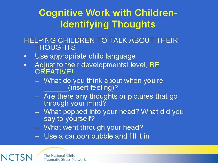 Cognitive Work with Children. Identifying Thoughts HELPING CHILDREN TO TALK ABOUT THEIR THOUGHTS •